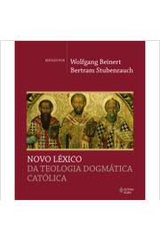 Novo Léxico da Teologia Dogmática Católica - Wolfgang Beinert; Bertram Stubenrauch