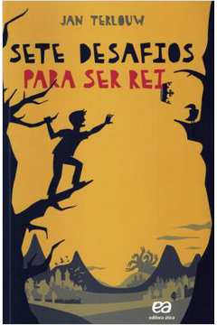 Sete Desafios para Ser Rei ( Novo) - Jan Terlouw