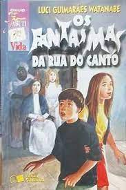 Os Fantasmas da Rua do Canto - Luci Guimarães Watanabe