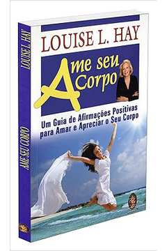 Ame Seu Corpo - Louise L. Hay