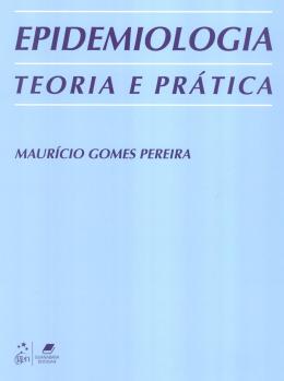 Epidemiologia - Teoria e Prática - Maurício Gomes Pereira