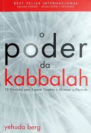 O Poder da Kabbalah: 13 Princípios para Superar Desafios e Alcançar  Yehuda Berg