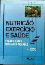 Nutrição, Exercício e Saúde- 4ª Edição - Frank I. Katch
