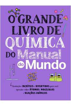 O Grande Livro de Química do Manual do Mundo ( Novo) - Vários Autores