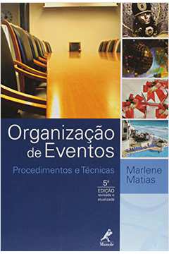 Organização de Eventos: Procedimentos e Técnicas 5ª Edição - Marlene Matias