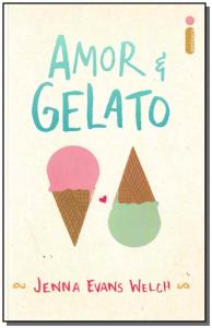 Amor e Gelato ( Novo) - Jenna Evans Welch