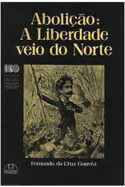 Abolição: a Liberdade Veio do Norte