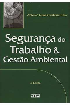 Segurança do Trabalho e Gestão Ambiental 4ª Edição - Antonio Nunes Barbosa Filho