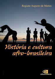 História e Cultura Afro-brasileira - Regiane Augusto de Mattos