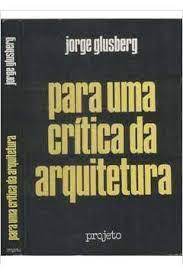 Para uma Crítica da Arquitetura  - Jorge Glusberg