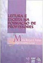 Leitura e Escrita na Formação de Professores - Maria Tereza de Assunçao Freitas