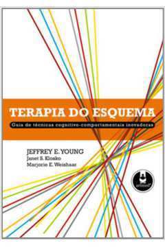 Terapia do Esquema - Guia de Técnicas Cognitivo-comportamentais
