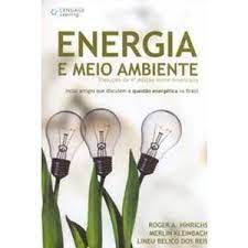 Energia e Meio Ambiente- Tradução da 4ª Edição Norte Americana  -- Roger A. Hinrichs