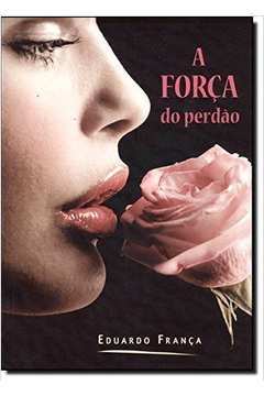 A Força do Perdão  - Eduardo França