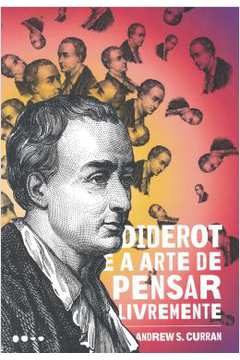 Diderot e a Arte de Pensar Livramente