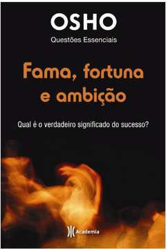 Fama, Fortuna e Ambição  - Osho