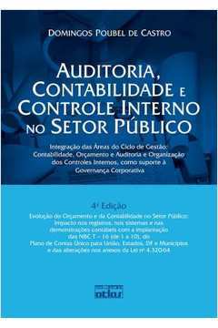 Auditoria, Contabilidade e Controle Interno no Setor Público 4ª Edição - Domingos Poubel de Castro