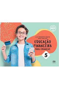 Educação Financeira para Crianças: Volume 5 - Luiz Roberto Dante; Iraci Müller