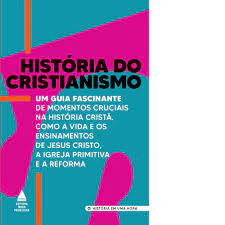 História do Cristianismo: um Guia Fascinante