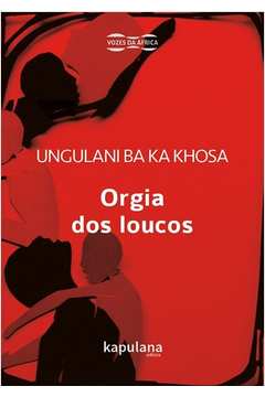 Orgia dos Loucos - Ungulani Ba Ka Khosa
