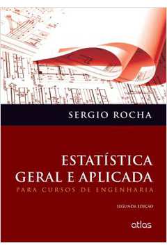 Estatística Geral e Aplicada- 2ª Edição - Sergio Rocha