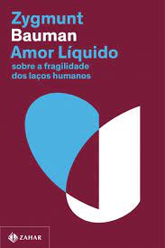Amor Líquido: Sobre a Fragilidade dos Laços Humanos ( Novo- Lacrado) - Zygmunt Bauman