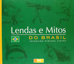 Lendas e Mitos do Brasil - Theobaldo Miranda Santos