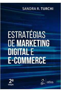Estratégias de Marketing Digital e E-commerce 2ª Edição - Sandra R. Turchi