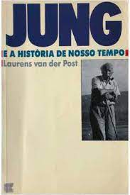 Jung e a História de Nosso Tempo - Laurens Van Der Post