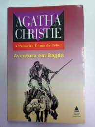 Aventura Em Bagdá - a Primeira Dama do Crime - Agatha Christie