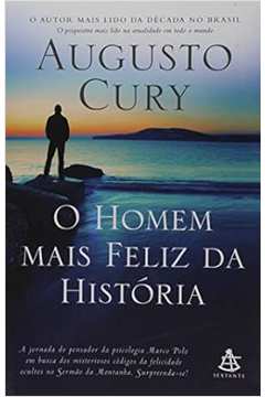 O Home Mais Feliz da História ( Novo- Lacrado) - Augusto Cury
