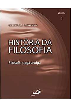 História da Filosofia Vol. 1- Filosofia Pagã Antiga - Giovanni Reale; Dario Antiseri