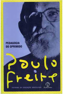 Pedagogia do Oprimido ( Novo ) - Paulo Freire