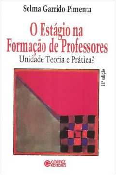 O Estágio na Formação de Professores - 11ª Edição - Selma Garrido Pimenta