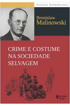 Crime e Costume na Sociedade Selvagem - Bronislaw Malinowski