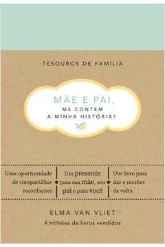 Mãe e Pai, Me Contém a Minha História? ( Novo- Lacrado)- Elma Van Vliet
