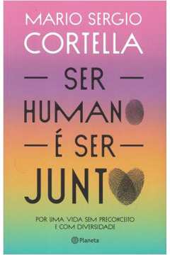 Ser Humano é Ser Junto - Mario Sergio Cortella