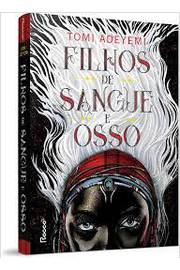 Filhos de Sague e Osso - tomi adeyemi