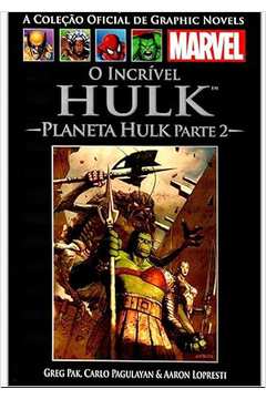 O Incrível Hulk- Planeta Hulk- Parte 2- Vol. 47
