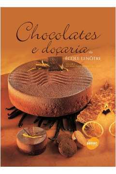 Chocolates e Doçaria da École Lenôtre- Vol. 2