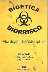 Bioética Biorrisco: Abordagem Transdisciplinar - Silvio Valle