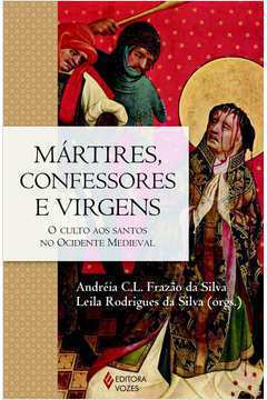 Mártires, Confessores e Virgens Andreia C. L. Frazao da Silva