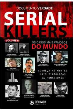 Serial Killers - Volume 2 - os Casos Mais Famosos do Mundo