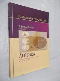 Fundamento de Matemática- Álgebra - Waldermar de Maio