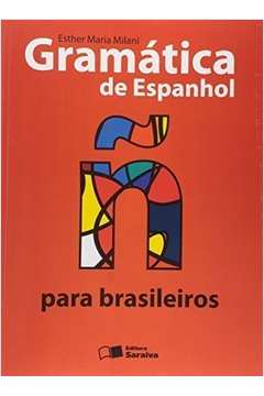Gramática de Espanhol para Brasileiros -Esther Maria Milani