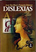 Dislexias: Descrição, Avaliação, Explicação, Tratamento 2ªed - Anne Van Hout