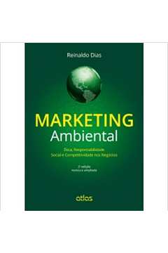 Marketing Ambiental - ética, Responsabilidade 2ª Edição - Reinaldo Dias