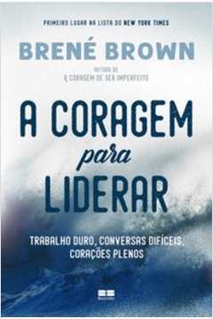A Coragem para Liderar ( Novo- Lacrado) - Brené Brown