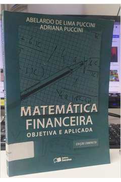 Matemática Financeira: Objetiva e Aplicada  - Abelardo de Lima Puccini