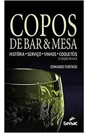Copos de Bar & Mesa: Historia Serviço Vinhos Coquetéis - 2ª Edição